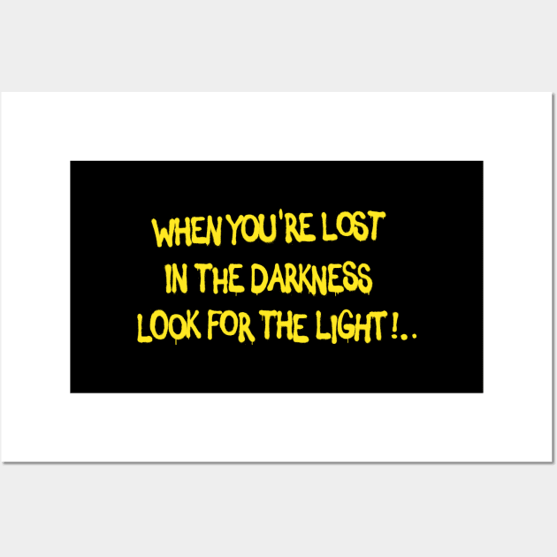 When your lost in the Darkness Wall Art by Hotshots